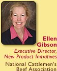 Ellen Gibson Executive Director, New Product Initiatives National Cattlemen's Beef Association